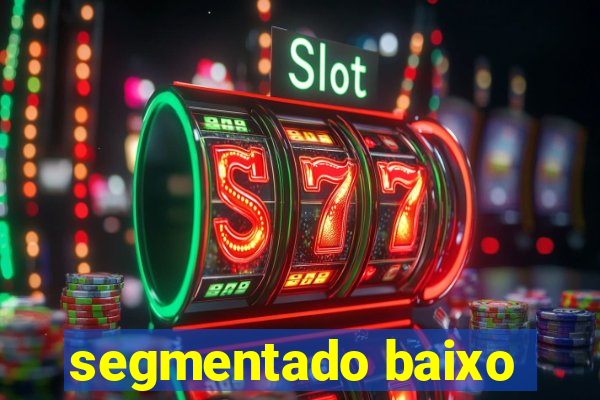 segmentado baixo